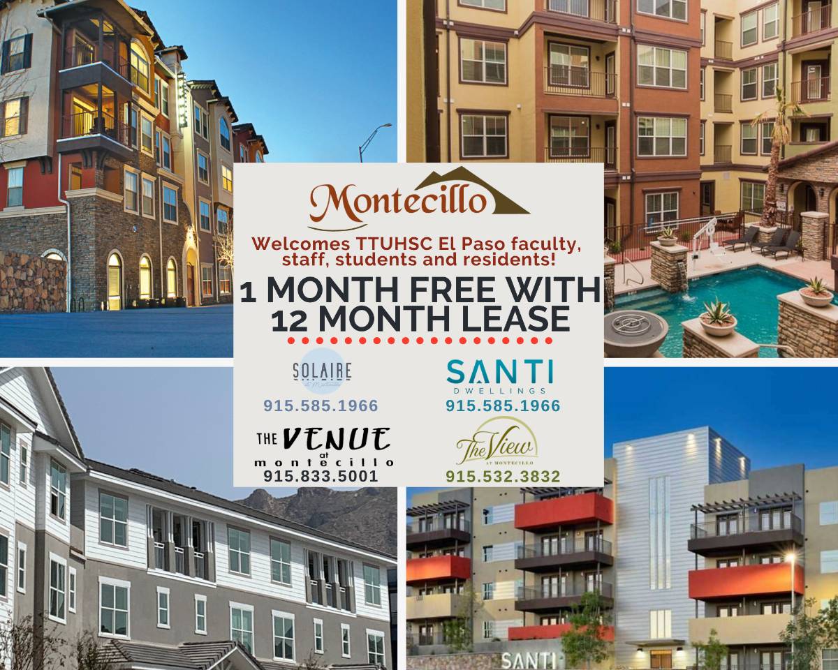 Montecillo. Welcomes TTUHSC El Paso faculty, staff, students and residents! 1 month free with 12 month Lease. Solaire - 915.585.1966, Santi Dwellings - 915.585.1966, The Venue at Montecillo - 915.833.5001, The View - 915.532.3832